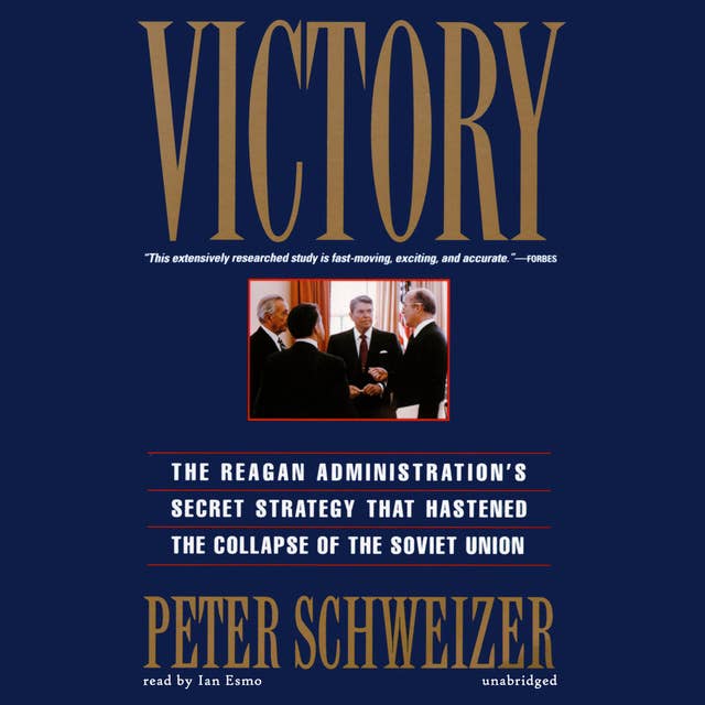 Victory: The Reagan Administration’s Secret Strategy That Hastened the Collapse of the Soviet Union