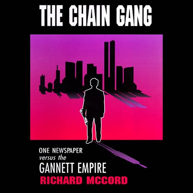 The Chain Gang: One Newspaper versus the Gannett Empire