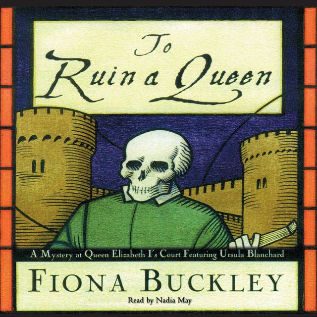 To Ruin a Queen: A Mystery at Queen Elizabeth I’s Court