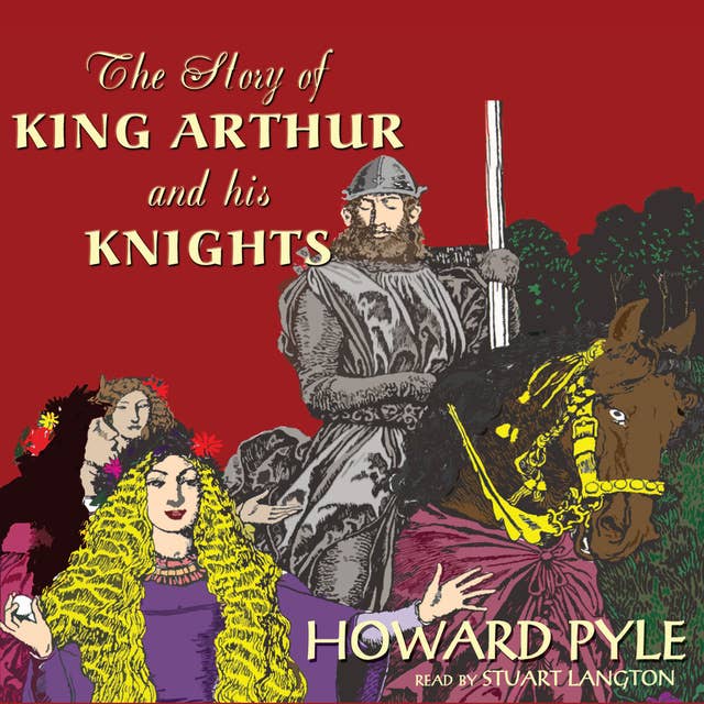 The Story of King Arthur and His Knights: With linked Table of Contents