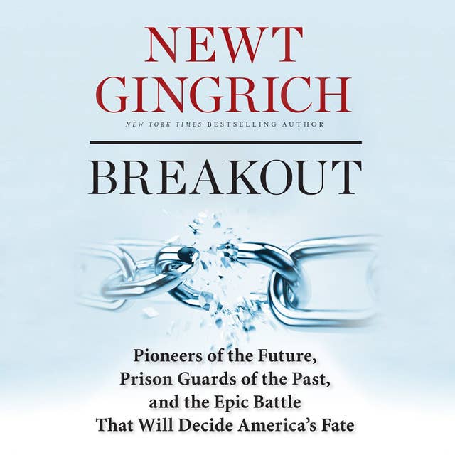 Breakout: Pioneers of the Future, Prison Guards of the Past, and the Epic Battle That Will Decide America’s Fate