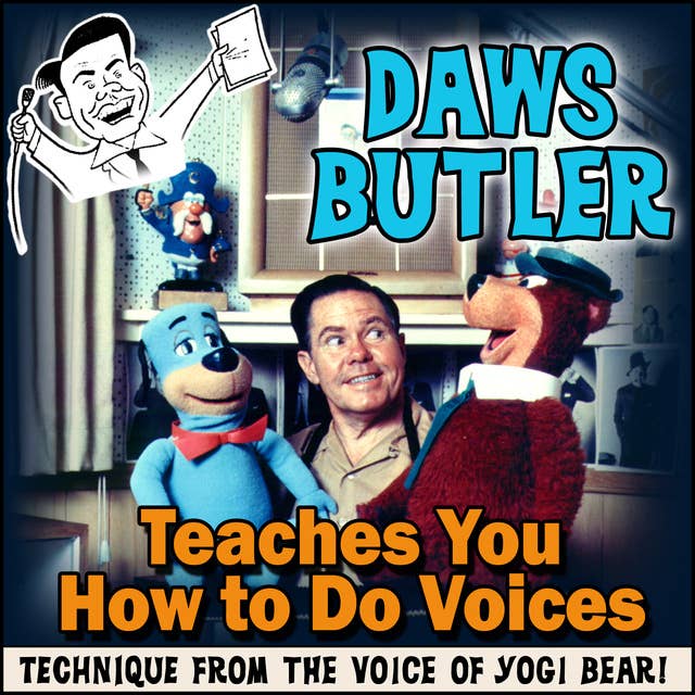 Daws Butler Teaches You How to Do Voices: Techniques from the Voice of Yogi Bear!