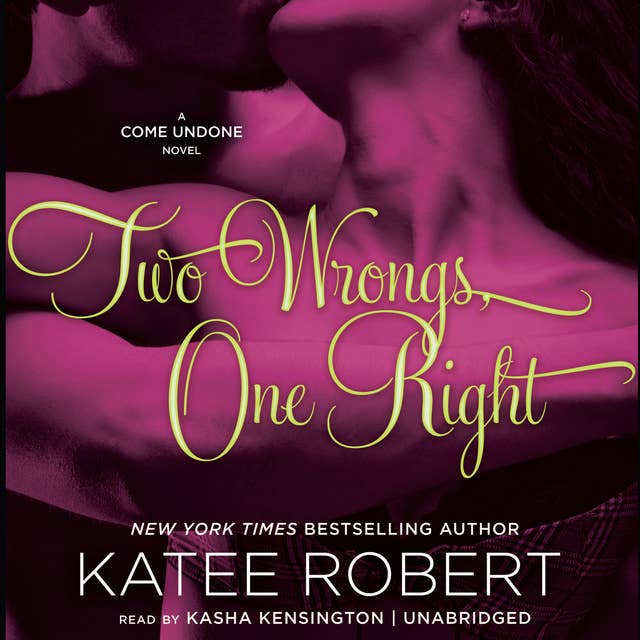 Two Wrongs, One Right: A Come Undone Novel