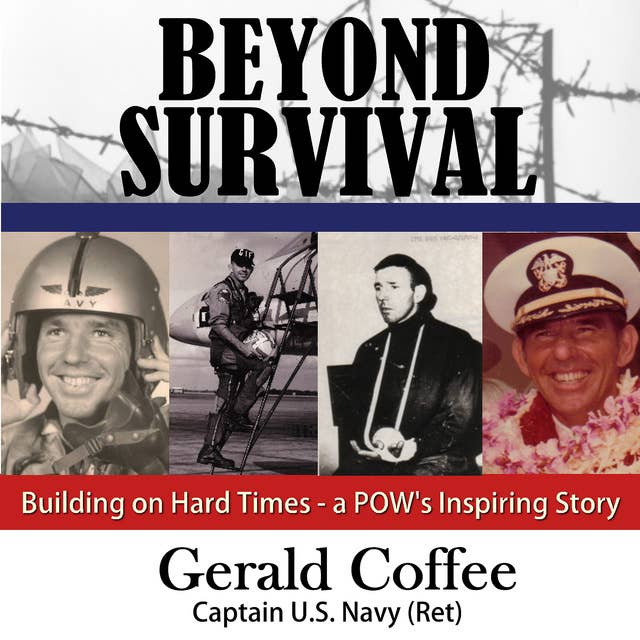 Beyond Survival: Building on the Hard Times—a POW’s Inspiring Story