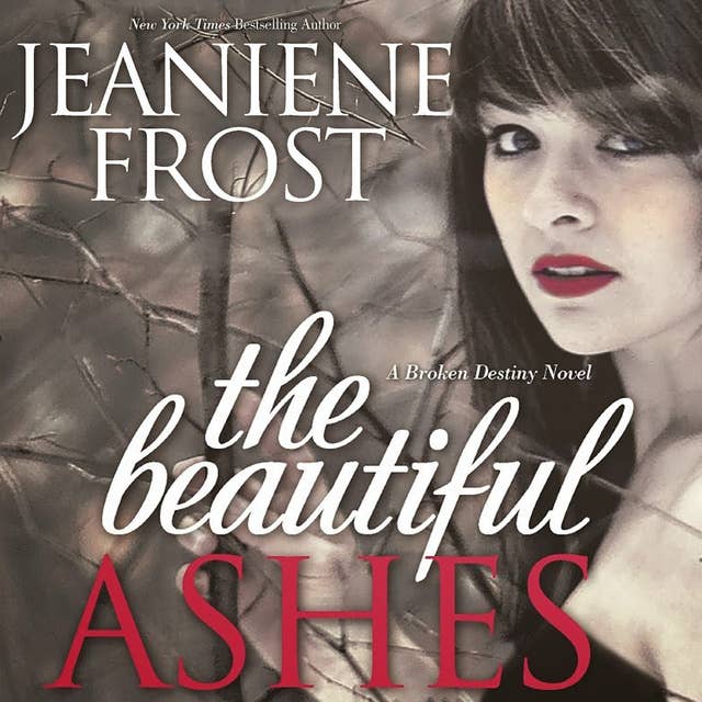 The Beautiful Ashes: A Broken Destiny Novel 