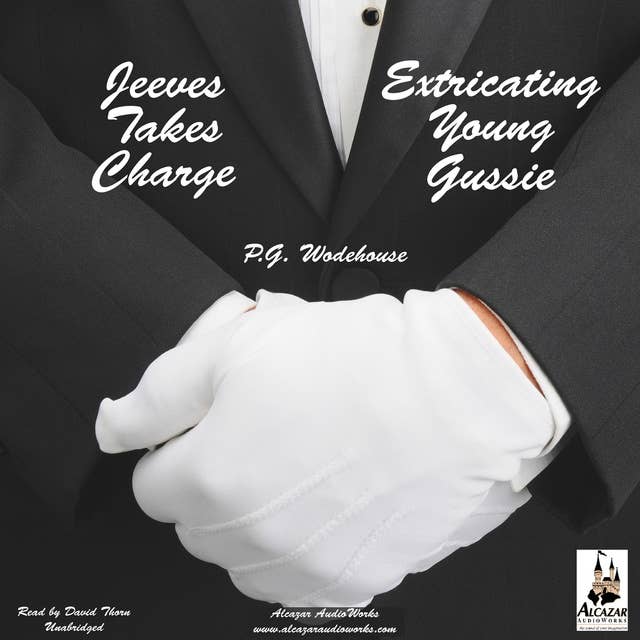 Jeeves Takes Charge & Extricating Young Gussie