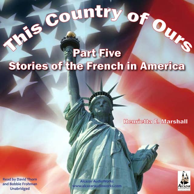 This Country of Ours Part 5: Stories of the French in America