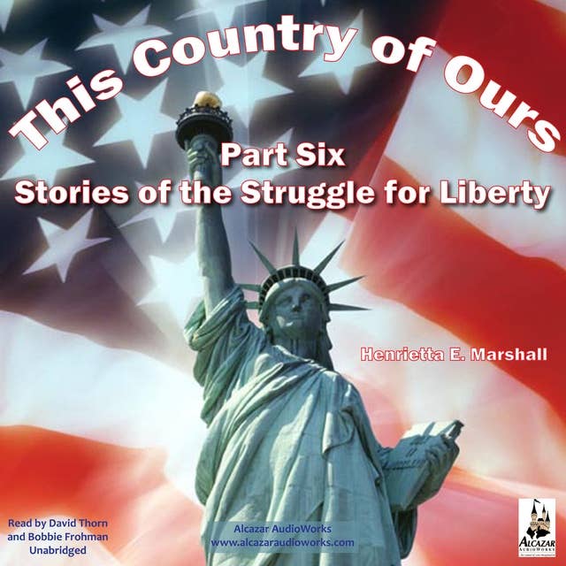 This Country of Ours Part 6: Stories of the Struggle for Liberty