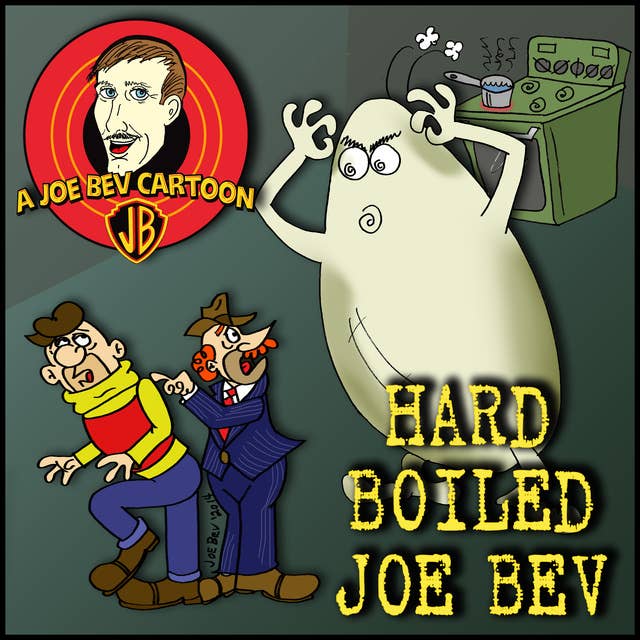Hard-Boiled Joe Bev: A Joe Bev Cartoon Collection, Volume 1