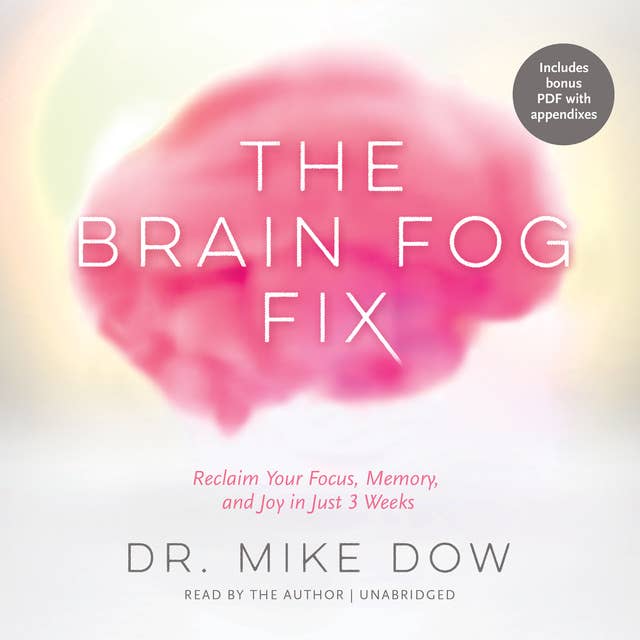 Cover for The Brain Fog Fix: Reclaim Your Focus, Memory, and Joy in Just 3 Weeks