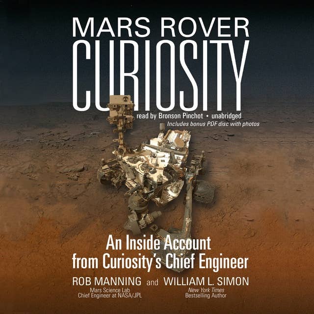 Mars Rover Curiosity: An Inside Account from Curiosity’s Chief Engineer