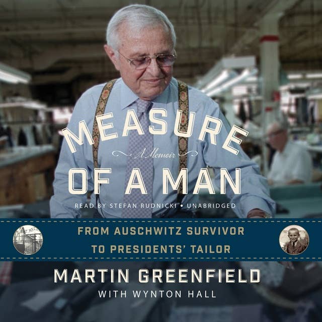 Measure of a Man: From Auschwitz Survivor to Presidents’ Tailor; A Memoir