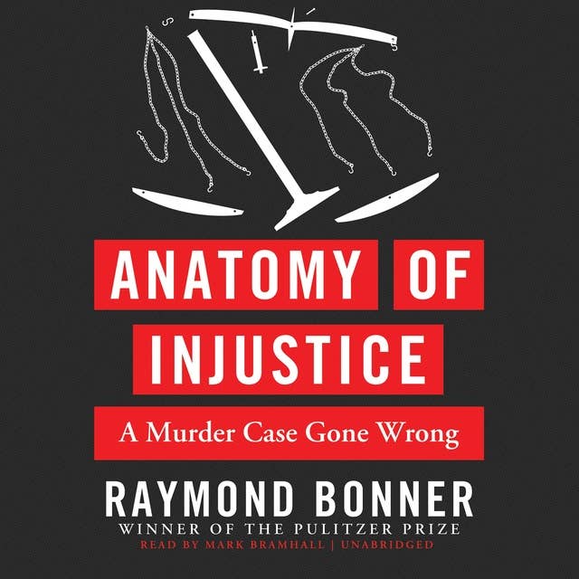 Anatomy of Injustice: A Murder Case Gone Wrong