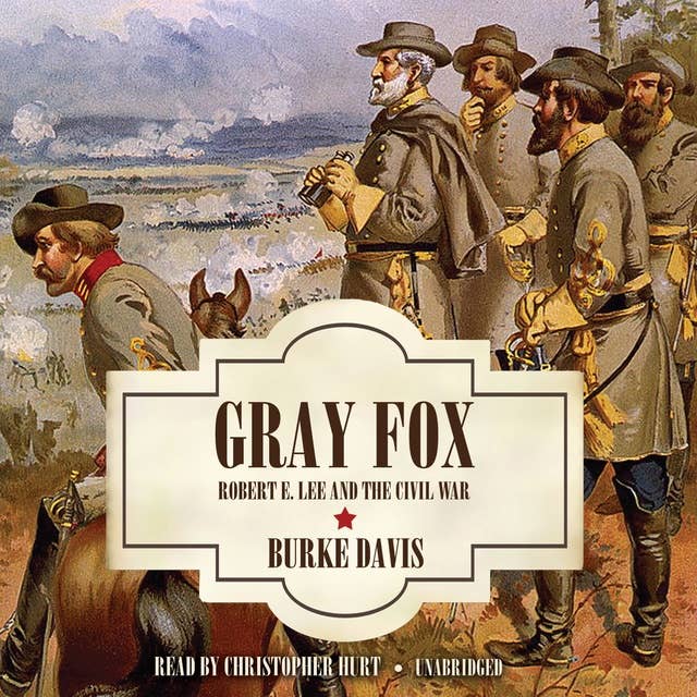 Gray Fox: Robert E. Lee and the Civil War