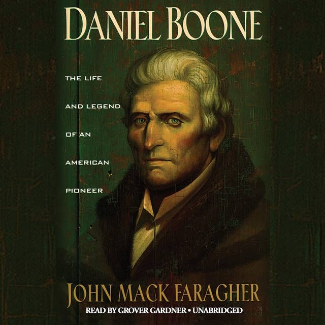 Daniel Boone: The Life and Legend of an American Pioneer