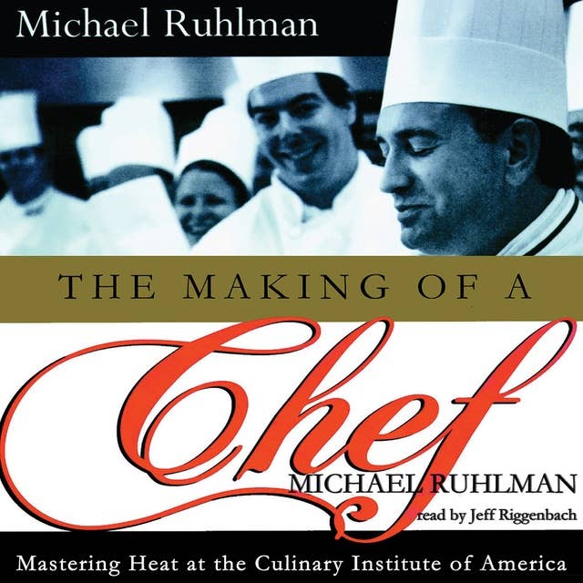 The Making of a Chef: Mastering Heat at the Culinary Institute of America: Mastering Heat at the Culinary Institute