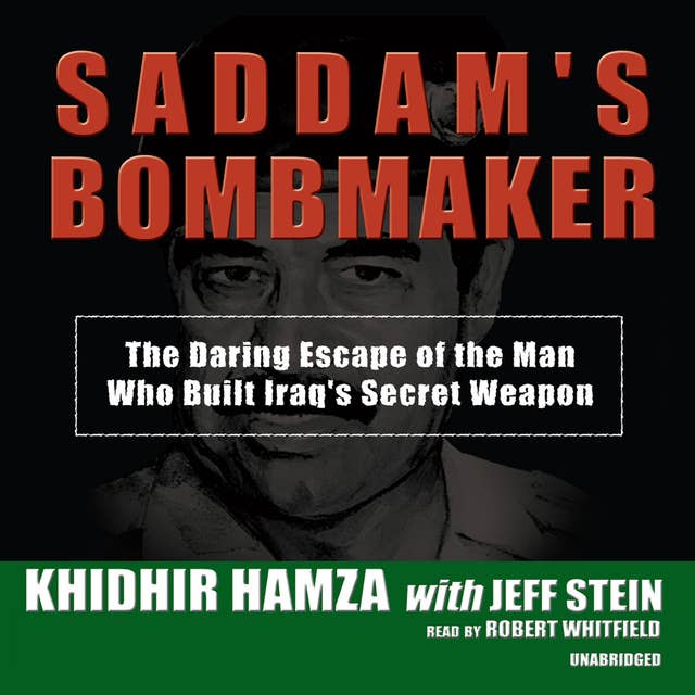 Saddam’s Bombmaker: The Daring Escape of the Man Who Built Iraq’s Secret Weapon