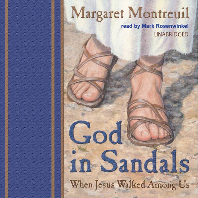 God in Sandals: When Jesus Walked among Us