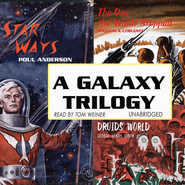 A Galaxy Trilogy, Vol. 1: Star Ways, Druids’ World, and The Day the World Stopped