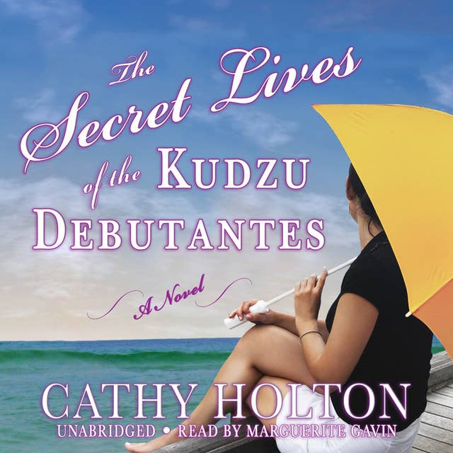 The Secret Lives of the Kudzu Debutantes: A Novel
