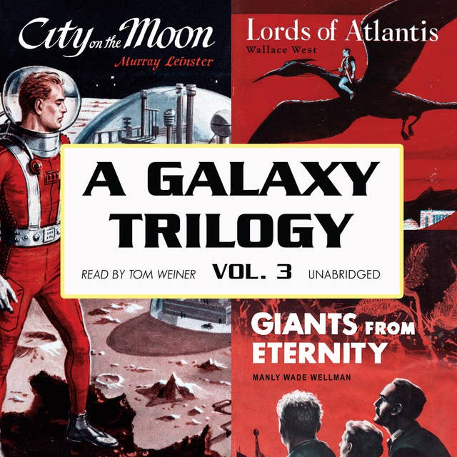 A Galaxy Trilogy, Vol. 3: Giants from Eternity, Lords of Atlantis, and City on the Moon
