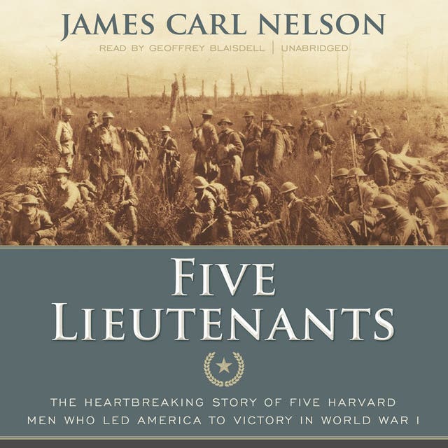 Five Lieutenants: The Heartbreaking Story of Five Harvard Men Who Led ...