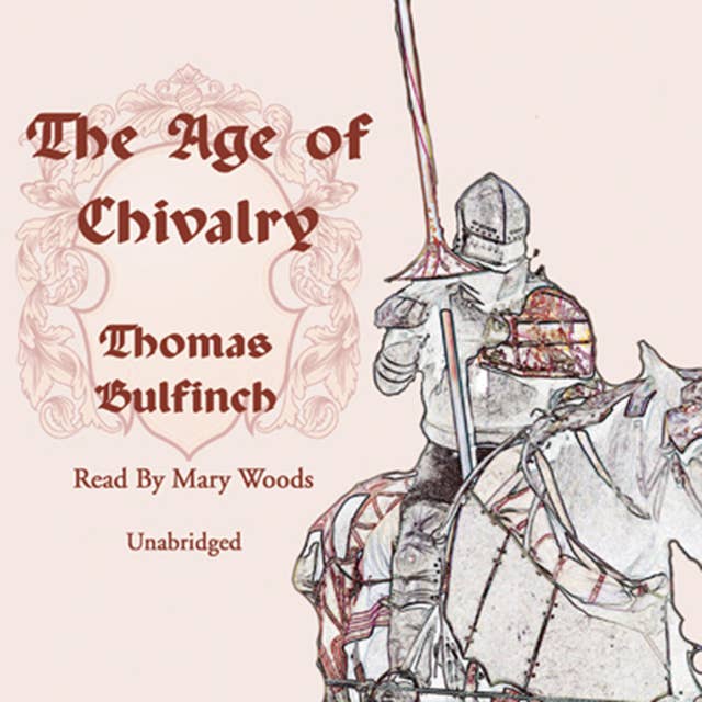 The Age of Chivalry: A Journey Through Medieval Heroic Tales and Noble Deeds