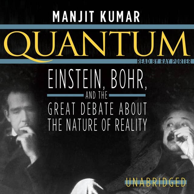 Quantum: Einstein, Bohr and the Great Debate About the Nature of Reality