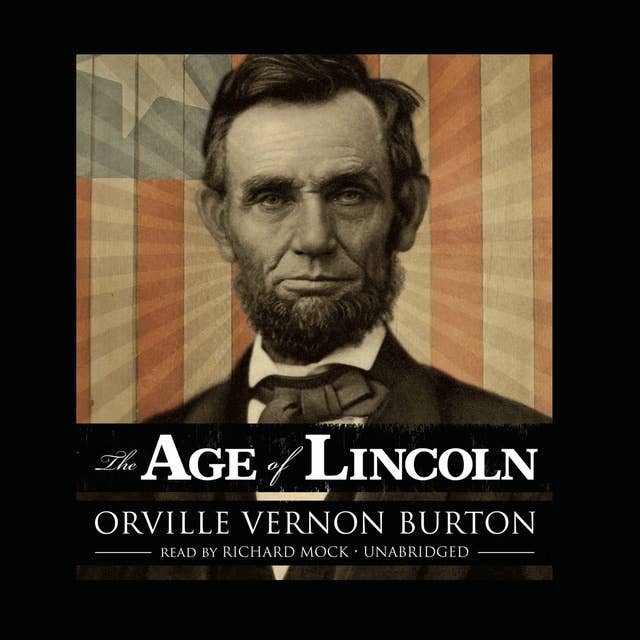 The Age of Lincoln Audiobook Orville Vernon Burton ISBN