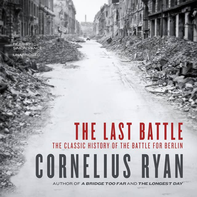 Cover for The Last Battle: The Classic History of the Battle for Berlin