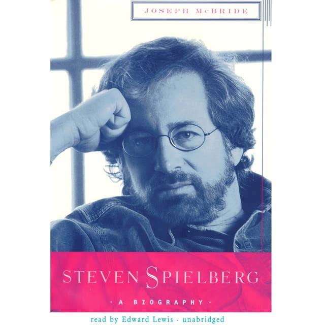 Steven Spielberg: A Biography