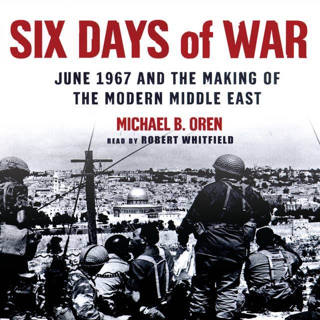 Cover for Six Days of War: June 1967 and the Making of the Modern Middle East