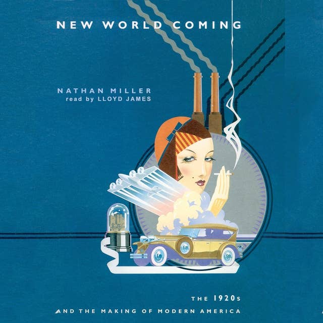New World Coming: The 1920s and the Making of Modern America