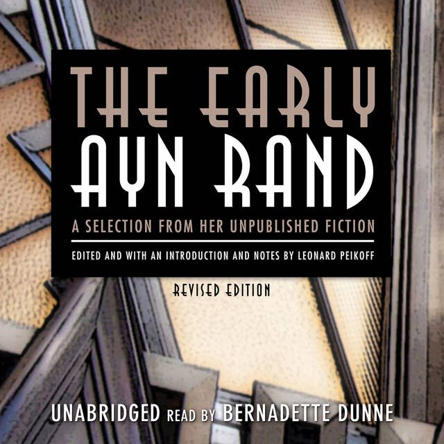 The Early Ayn Rand, Revised Edition: A Selection from Her Unpublished Fiction