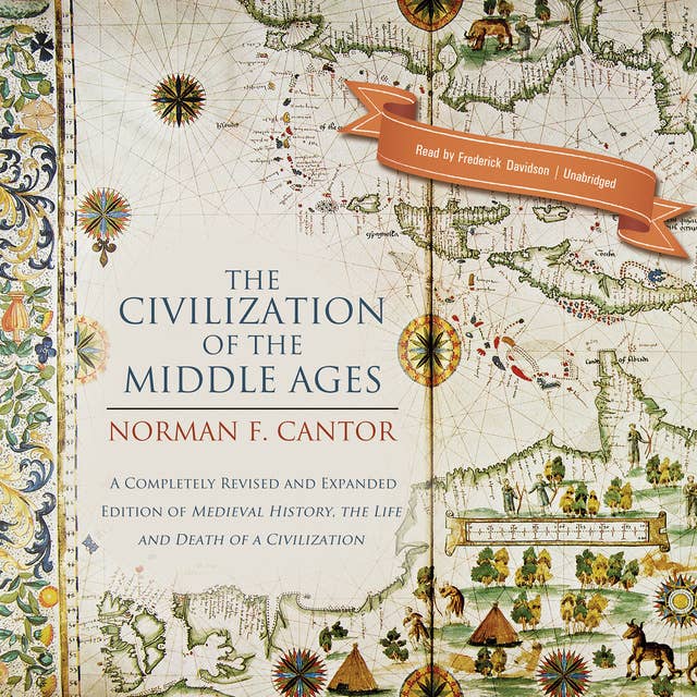 The Civilization of the Middle Ages: A Completely Revised and Expanded Edition of Medieval History, the Life and Death of a Civilization