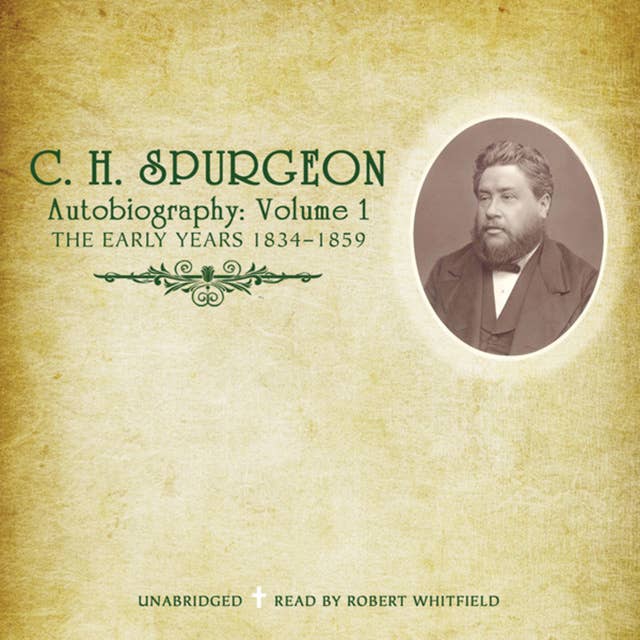 Cover for C. H. Spurgeon’s Autobiography, Vol. 1: The Early Years, 1834–1859