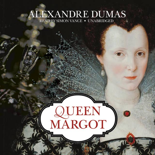 QUEEN MARGOT (Unabridged): Historical Novel - The Story of Court Intrigues, Bloody Battle for the Throne and Wars of Religion