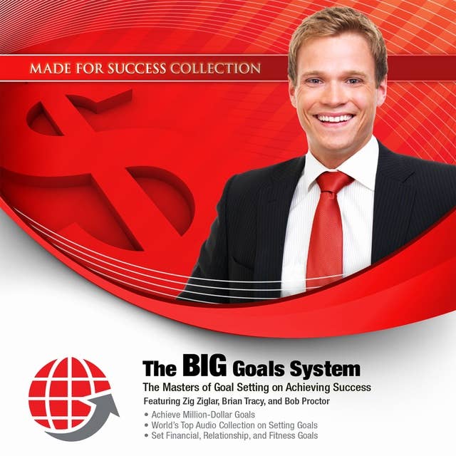 The BIG Goals System: The Masters of Goal Setting on Achieving Success