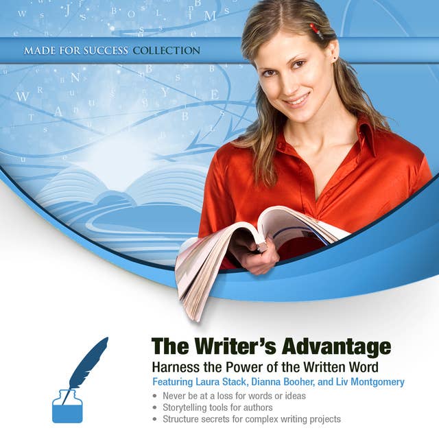 The Writer’s Advantage: Harness the Power of the Written Word