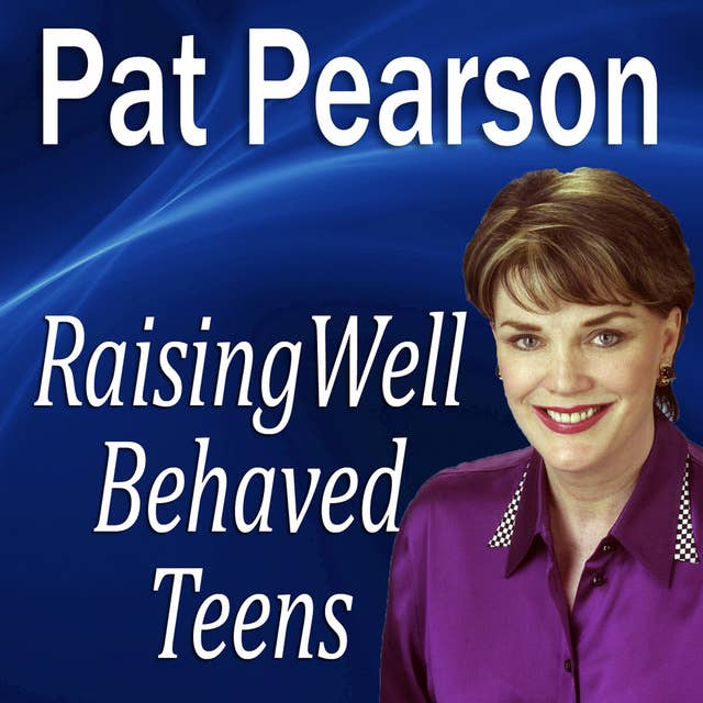 Raising Well Behaved Teens: Dealing with Power Struggles & the NEED for Independence