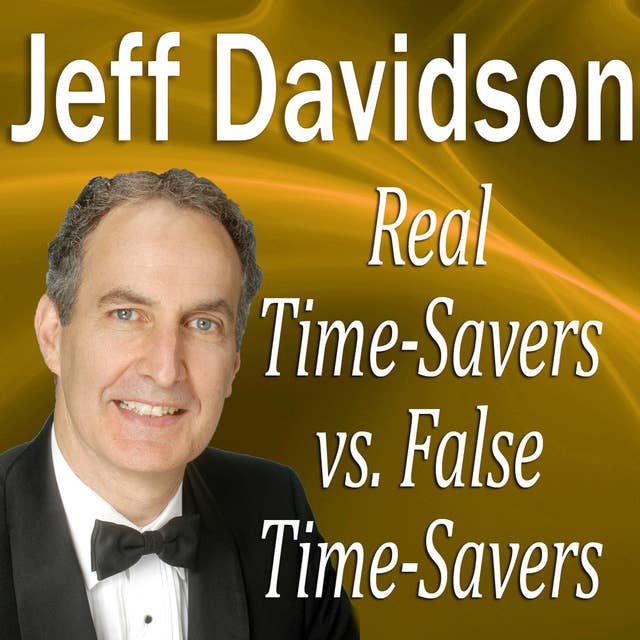 Real Time-Savers vs. False Time-Savers