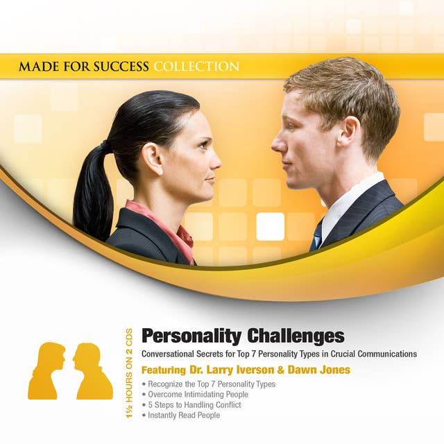 Personality Challenges: Conversational Secrets for Top 7 Personality Types in Crucial Communications