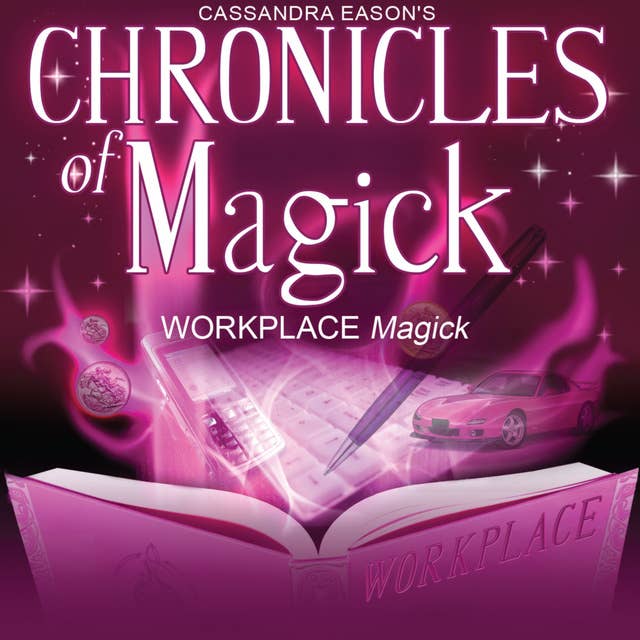 Chronicles of Magick: Workplace Magick