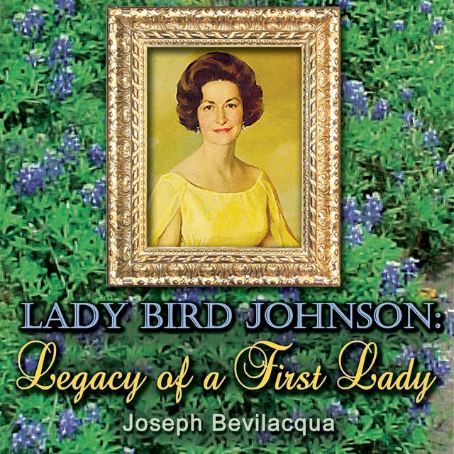 Lady Bird Johnson: Legacy of a First Lady