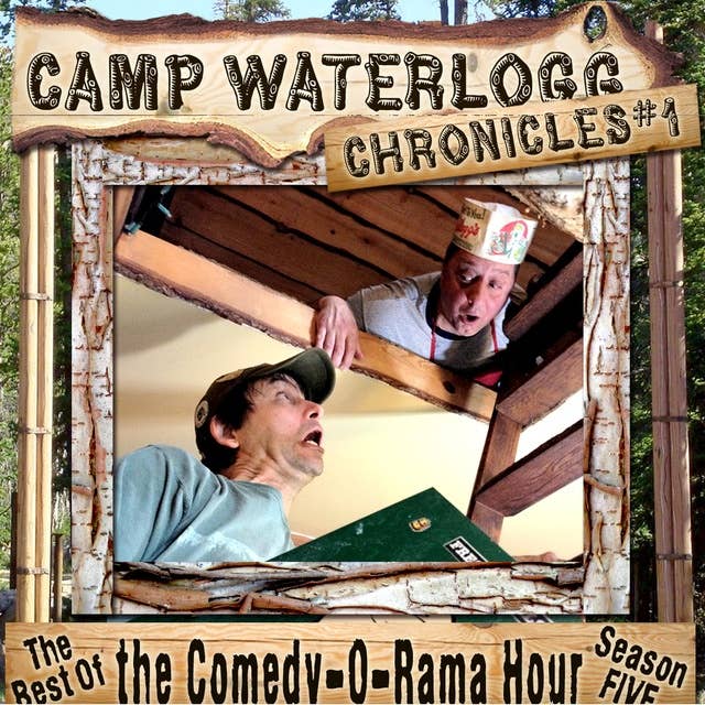 The Camp Waterlogg Chronicles 1: The Best of the Comedy-O-Rama Hour, Season 5