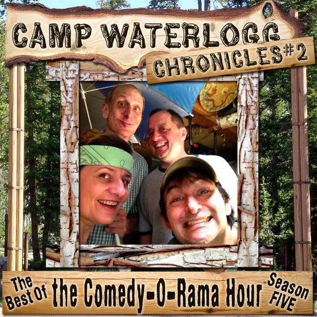 The Camp Waterlogg Chronicles 2: The Best of The Comedy-O-Rama Hour Season 5