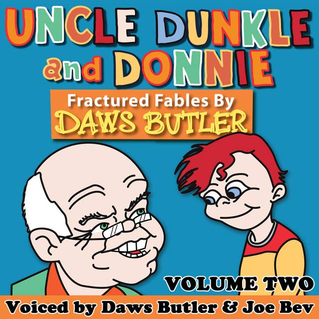 Uncle Dunkle and Donnie, Vol. 2: More Fractured Fables: More Fractured Fables by Daws Butler