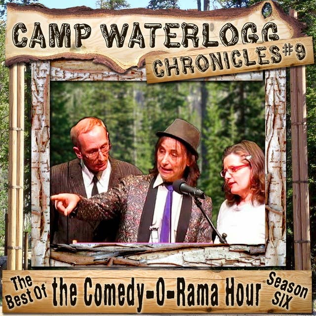 The Camp Waterlogg Chronicles 9: The Best of the Comedy-O-Rama Hour, Season 6