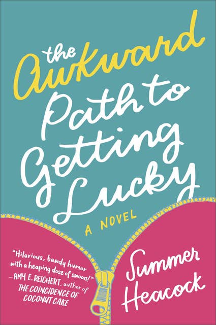 The Awkward Path to Getting Lucky: A Novel