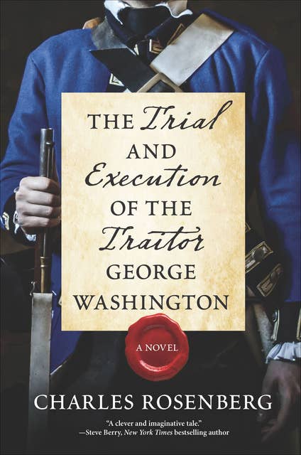 The Trial and Execution of the Traitor George Washington: A Novel